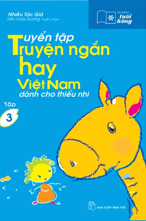 Tuyển Tập Truyện Ngắn Hay Việt Nam Dành Cho Thiếu Nhi - Tập 3