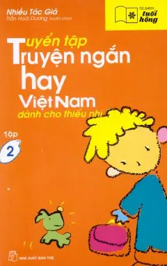 Tuyển Tập Truyện Ngắn Hay Việt Nam Dành Cho Thiếu Nhi - Tập 2