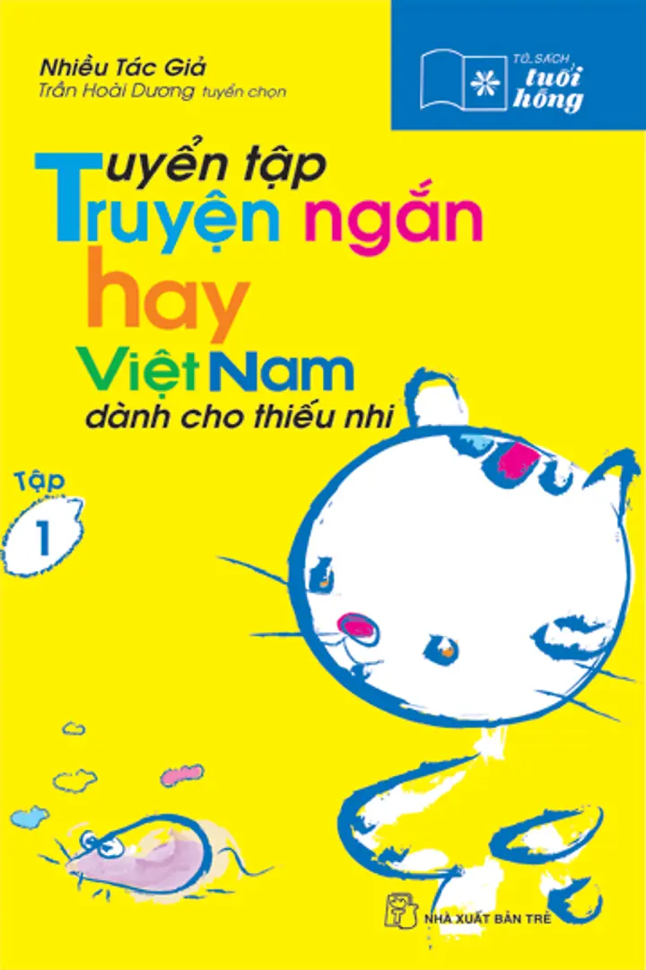 Tuyển Tập Truyện Ngắn Hay Việt Nam Dành Cho Thiếu Nhi - Tập 1