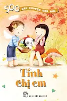 500 Câu Chuyện Đạo Đức - Tình Chị Em