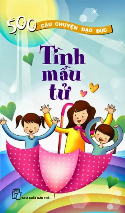 500 Câu Chuyện Đạo Đức - Tình Mẫu Tử