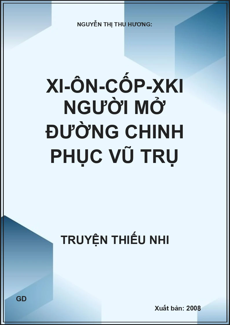 Xi-Ôn-Cốp-Xki người mở đường chinh phục vũ trụ