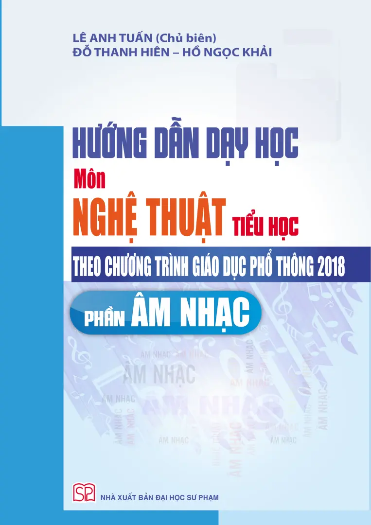 Hướng Dẫn Dạy Học Môn Nghệ Thuật Tiểu Học Theo Chương Trình Giáo Dục Phổ Thông Mới - Phần Âm Nhạc