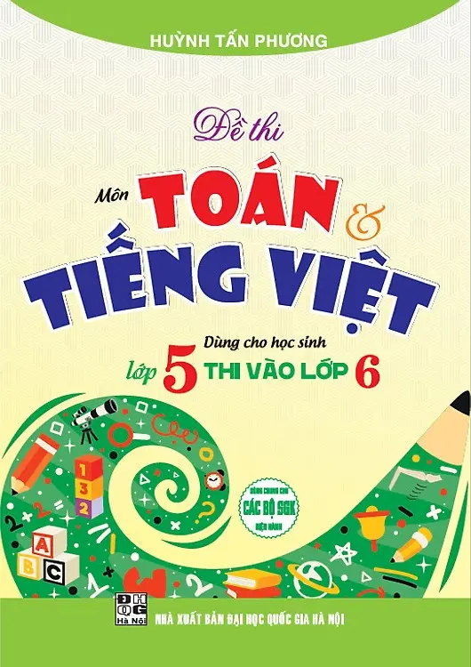 Đề thi môn Toán - Tiếng Việt dùng cho học sinh lớp 5 thi vào lớp 6