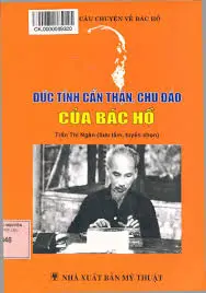 Đức tính cẩn thận chu đáo của Bác Hồ