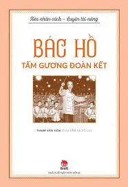 Bác Hồ - Tấm Gương Đoàn Kết