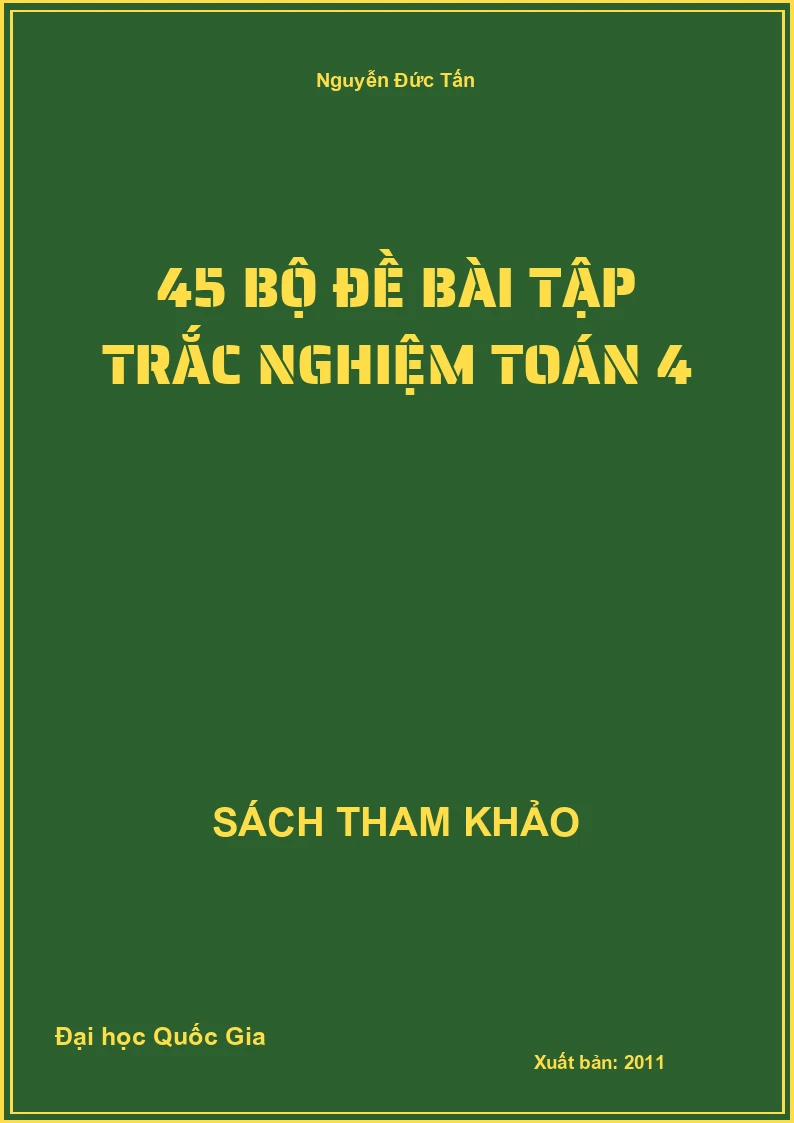 45 Bộ đề bài tập trắc nghiệm Toán 4