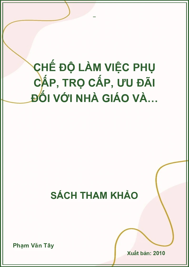 Chế độ làm việc phụ cấp, trọ cấp, ưu đãi đối với nhà giáo và…