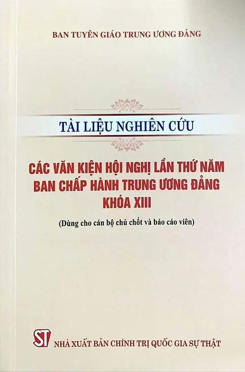 Tài Liệu Nghiên Cứu Các Văn Kiện Hội Nghị Lần Thứ Năm Ban Chấp Hành Trung Ương Đảng Khóa XIII