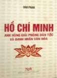 HỒ CHÍ MINH anh hùng giải phóng dân tộc và danh nhân văn hóa