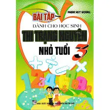 Bài tập dành cho học sinh thi trạng nguyên nhỏ tuổi 3