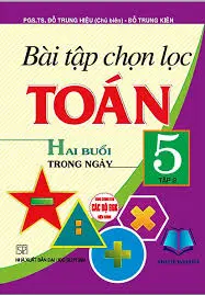 Bài tập chọn lọc toán 5 tập 2