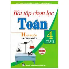 Bài tập chọn lọc toán 4 tập 2