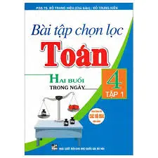 Bài tập chọn lọc toán 4 tập 1