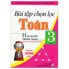 Bài tập chọn lọc toán 3 tập 1