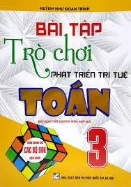 Bài tập cơ bản nâng cao và trò chơi phát triển trí tuệ toán 3