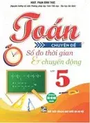 Toán chuyên đề số đo thời gian và toán chuyển động 5