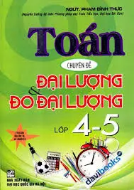 Toán chuyên đề đại lượng và đo đại lượng 4,5