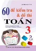 60 Đề kiểm tra và đề thi Toán 3