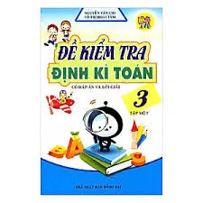 Đề kiểm tra định kì Toán 3 tập 1
