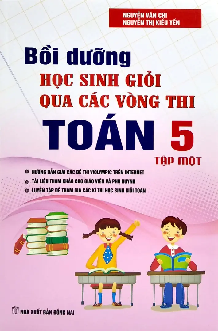 Bồi dưỡng học sinh giỏi qua các vòng thi Toán 5 Tập 1