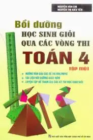 Bồi dưỡng học sinh giỏi qua các vòng thi Toán 4 Tập 1