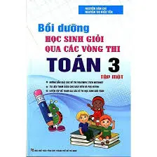 Bồi dưỡng học sinh giỏi qua các vòng thi Toán 3 Tập 1