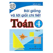 Bài giảng và lời giải chi tiết Toán 4 Tập 1
