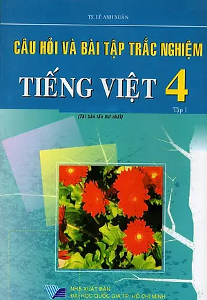 Câu hỏi và bài tập trắc nghiêm Tiếng Việt 4 tập 1