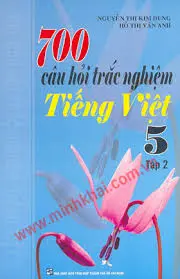 700 Câu hỏi trắc nghiệm Tiếng Việt 5 T2