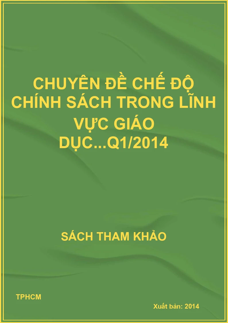 Chuyên đề chế độ chính sách trong lĩnh vực giáo dục...q1/2014
