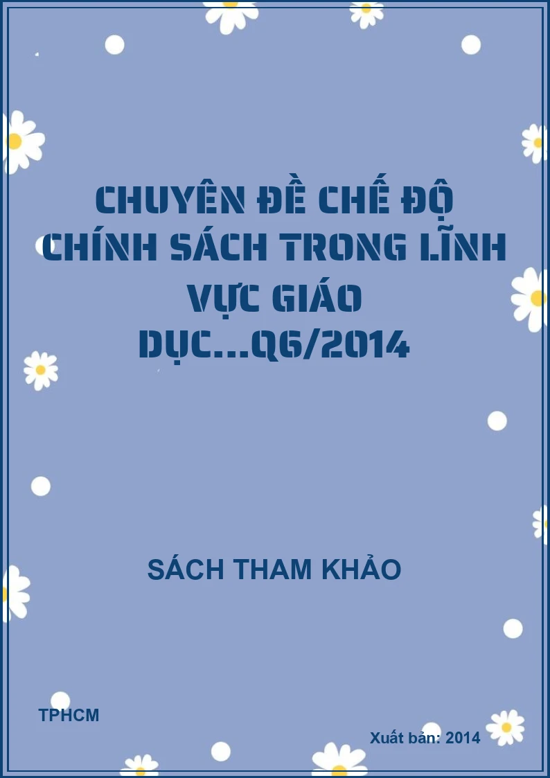 Chuyên đề chế độ chính sách trong lĩnh vực giáo dục...q6/2014