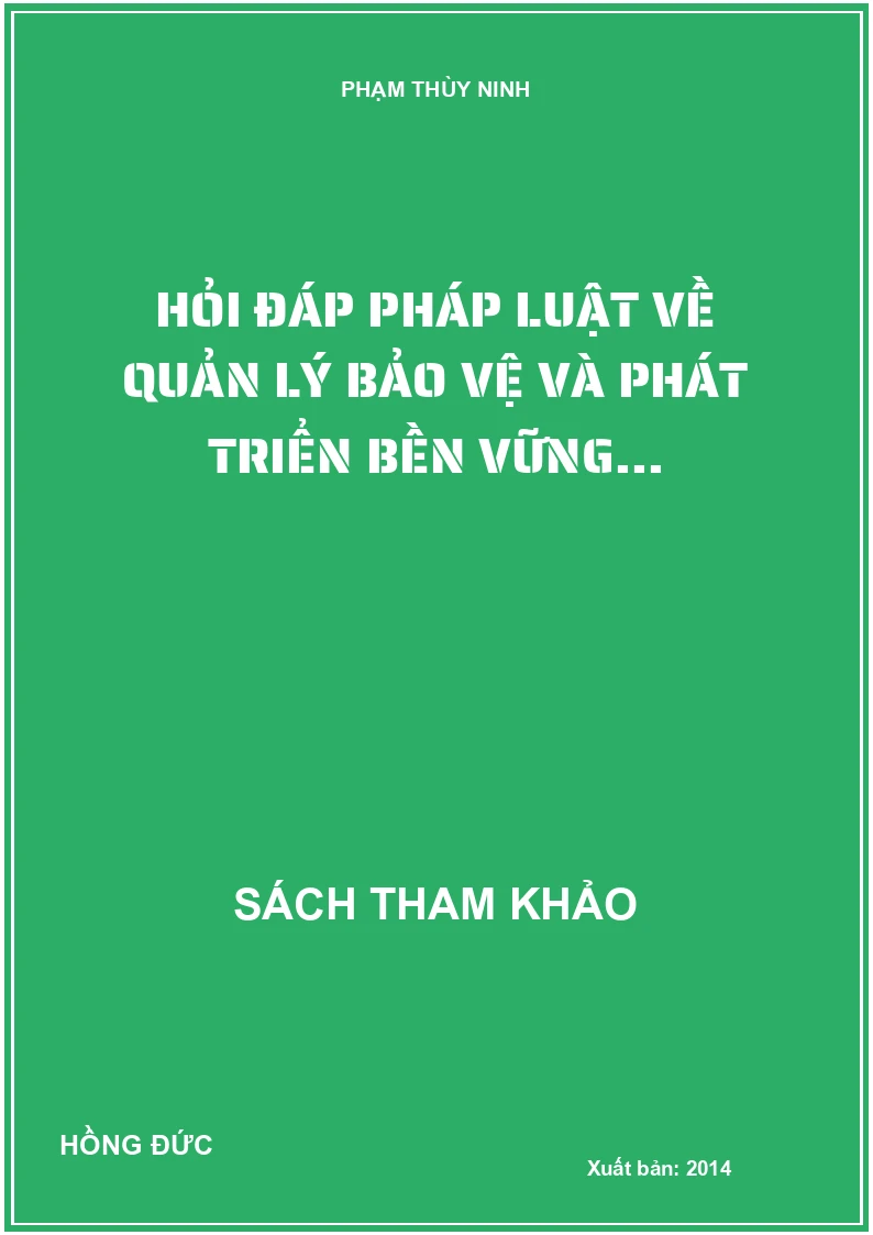 Hỏi đáp pháp luật về quản lý bảo vệ và phát triển bền vững...