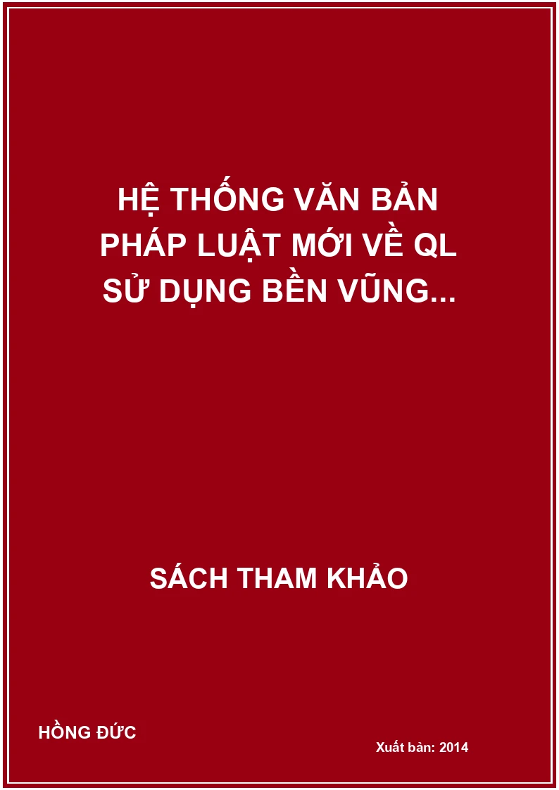 Hệ thống văn bản pháp luật mới về QL sử dụng bền vũng...