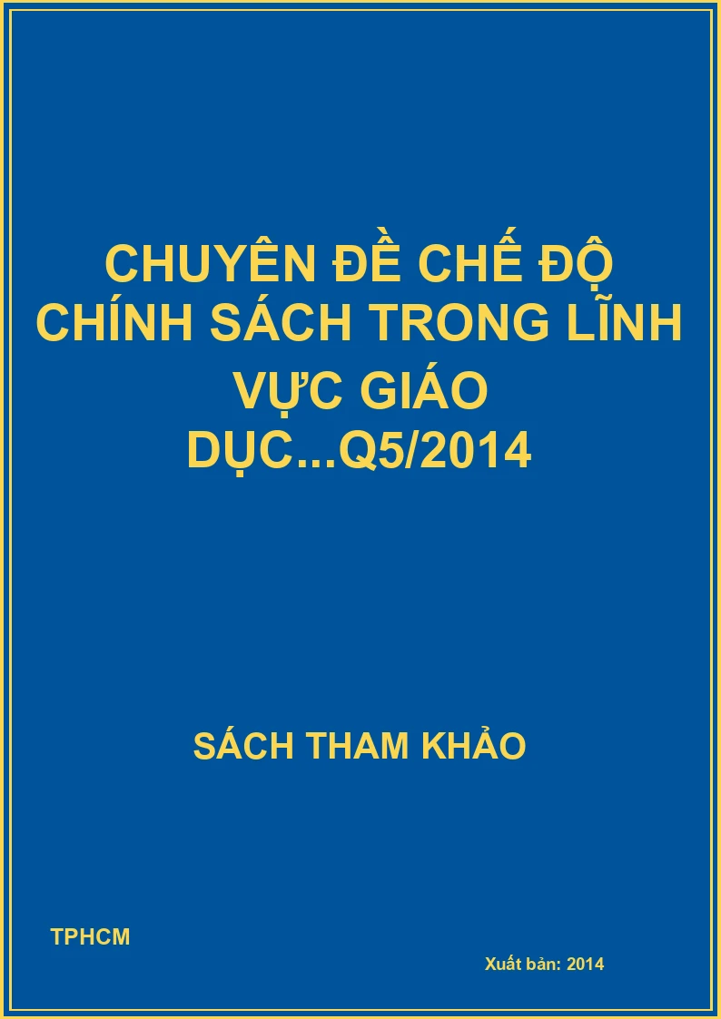 Chuyên đề chế độ chính sách trong lĩnh vực giáo dục...q5/2014