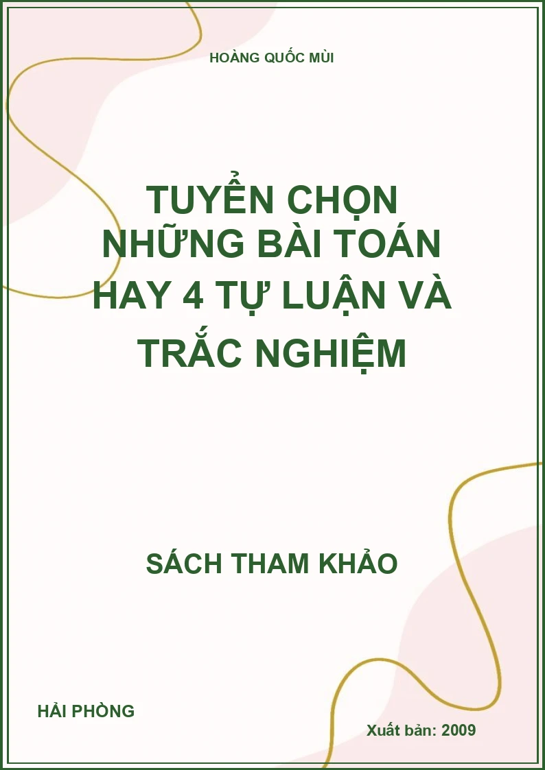 Tuyển chọn những bài toán hay 4 tự luận và trắc nghiệm