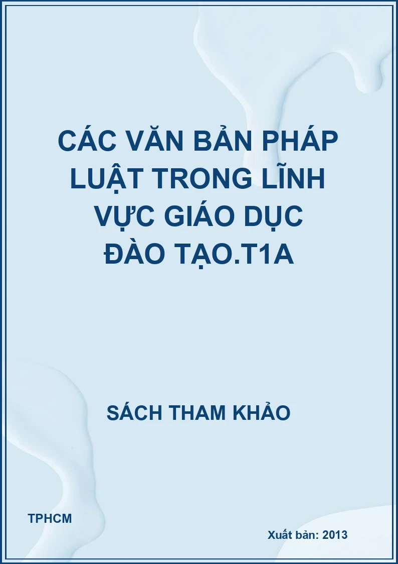 Các văn bản pháp luật trong lĩnh vực giáo dục đào tạo.T1A