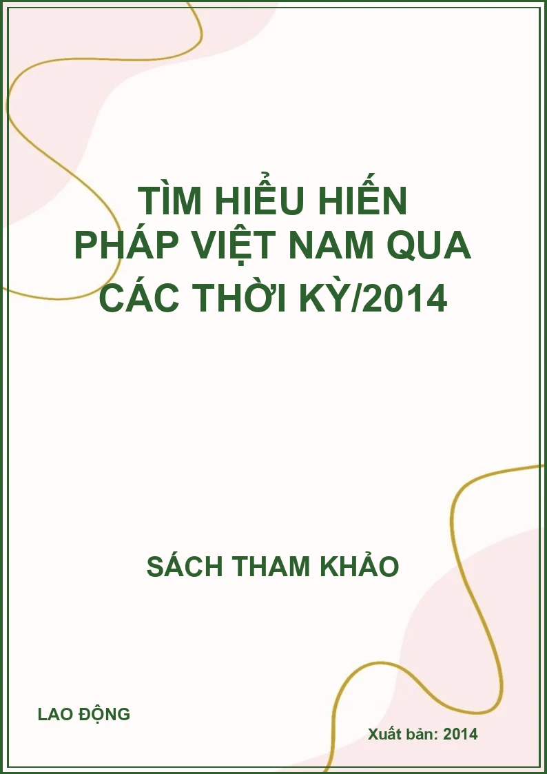 Tìm hiểu hiến pháp Việt Nam qua các thời kỳ/2014