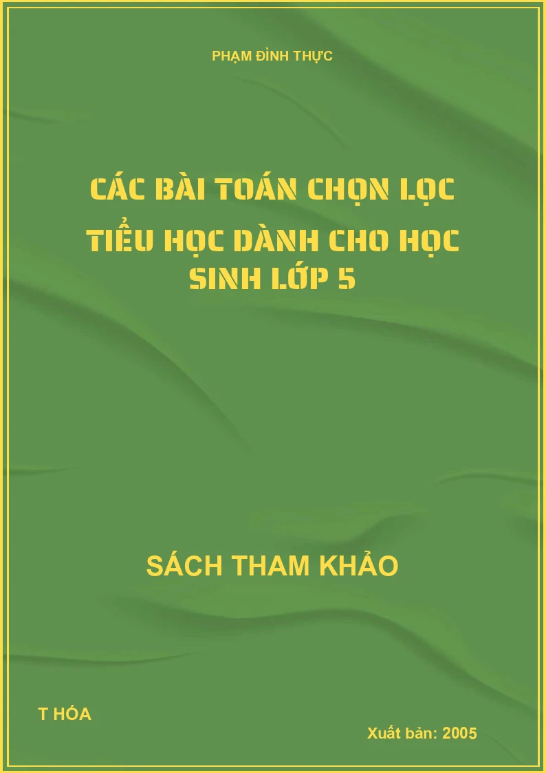 Các bài Toán chọn lọc tiểu học dành cho học sinh lớp 5