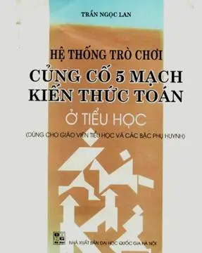 Hệ thống trò chơi cũng cố 5 mạch kiến thức toán tiểu học