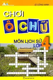 Chơi ô chữ môn lịch sử lớp 4