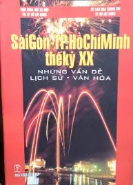 Sài Gòn - TP. HCM thế kỷ 20 những vấn đề lich sử văn hóa