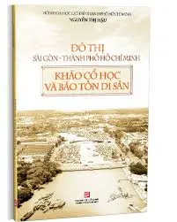 Đô thị Sài Gòn Tp HCM - khảo cổ học và bảo tồn di sản