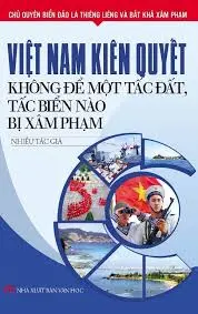 CQ...Việt Nam kiên quyết không để một tất đất, tất biển nào bị xâm..