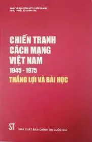 Chiến tranh cách mạng Việt Nam 1945 - 1975 thắng lợi và bài học...
