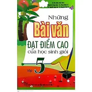 Những bài văn đạt điểm cao của học sinh giỏi lớp 5