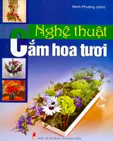 Nghệ thuật cắm hoa tươi