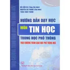 Hướng dẫn dạy học tin học theo chương trình giáo dục phổ thông mới