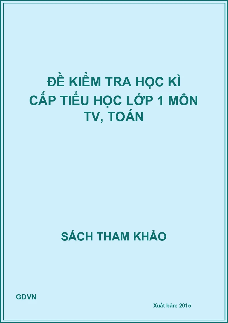 Đề kiểm tra học kì cấp tiểu học lớp 1 môn TV, Toán