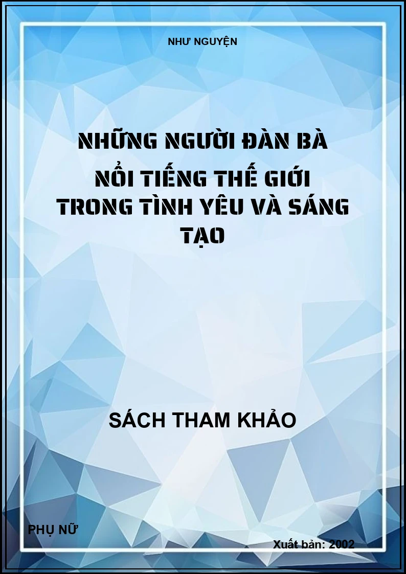 Những người đàn bà nổi tiếng thế giới trong tình yêu và sáng tạo